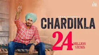 Chardikla (Official Video) Ekam Chanoli | Laddi Gill | Gill Raunta | Manekam Singh | Songs 2022