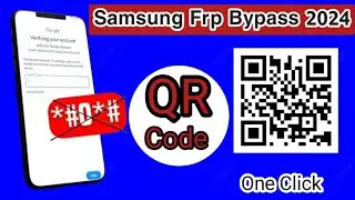 QR - Code Samsung Frp Bypass 2024 Android 11/12/13/14 | Live All Samsung Frp Tool No Adb Enable