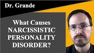 What Causes Narcissistic Personality Disorder?