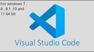 How to install visual studio code for windows 7 or 8 or 8.1 or 10 or 11 64 bit