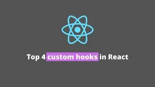 React Custom Hooks: Top 4 Examples