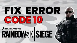 How To Fix Error Code 10 0x00000000 In Rainbow Six Siege