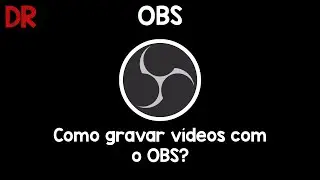 OBS - Como usar o OBS para gravar vídeos