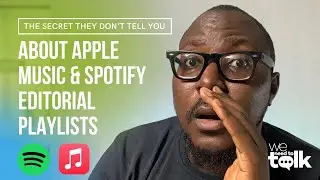 How to get your music on Apple Music & Spotify editorial playlists || We Need To Talk