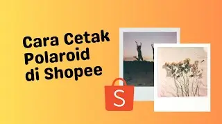 Cara Order Cetak Foto Polaroid di Shopee