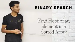 10 Find Floor of an element in a Sorted Array