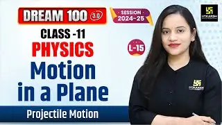 Class 11 Physics Ch 3 | Motion in a Plane - Projectile Motion | L-15 | Harshita Maam