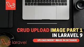 How To Upload an Image in Database CRUD | Laravel 9 | Part 1