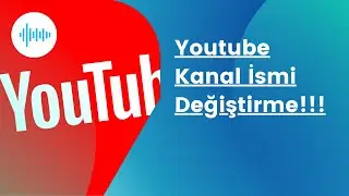 Youtube Kanal İsmi Değiştirme!!!