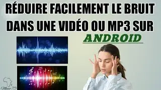 Comment Réduire Le Bruit Dans Une Vidéo Ou Mp3 Sur Android ??