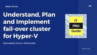 Understand, Plan and Implement fail-over cluster for Hyper-V - MCSA 70  -740 - Complete STEP BY STEP