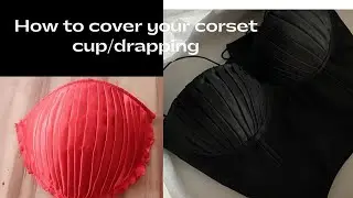 How to make a draped/pleated corset cup(easy and detailed tutorial)