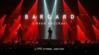 Sirvan Khosravi - Bargard | Live in Tehran - 2019 | 4K