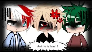 Anime Is Trash|ORIGINAL|+Twist|TodoBakuDeku|Fluff|BNHA/MHA|Gacha Club