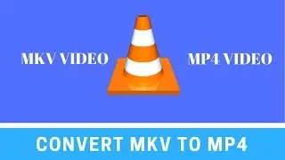 How to Convert MKV to Mp4 video Using VLC Media Player