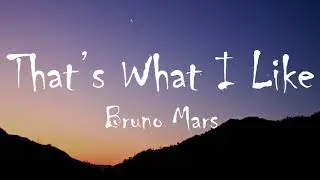 Bruno Mars - That's What I Like (Lyrics)