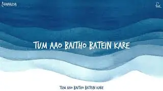 Piyush Bhisekar - Tum Aao Baitho Batein Kare (Official Lyric Video)