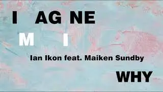 Ian Ikon - Imagine Why feat. Maiken Sundby