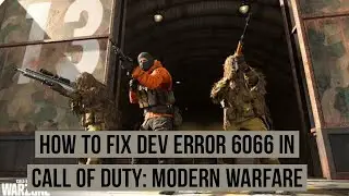 How to fix Dev error 6066 in Call of duty modern Warfare