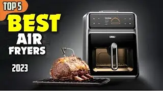 Best Air Fryer (2023) ☑️ TOP 5 Best