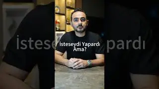 İsteseydi yapardı! Ama yapmadı!?