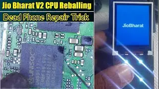 Jio bharat v2 dead solution | how reballing jio bharat v2 cpu and power ic