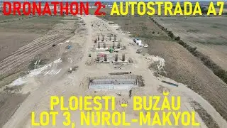 Autostrada A7 - Ploiești - Buzău, Lot 3, Filmare Integrală, NUROL + MAKYOL [02.09.2024]