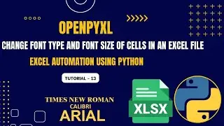 Excel Automation Tutorial - 13 | Customizing Fonts: Font Type & Size | openpyxl | Python