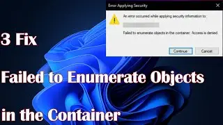Solved “Failed to Enumerate Objects in the Container” Windows 10/11 Error