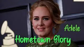 Hometown Glory - Adele [Lyrics Video]