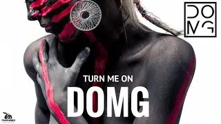 DOMG - Turn me on (Original Mix)