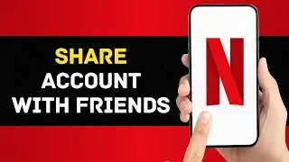 How to Share Netflix Account With Friends