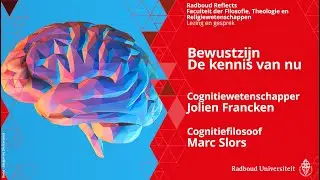 Bewustzijn. De kennis van nu | cognitiewetenschapper Jolien Francken en cognitiefilosoof Marc Slors