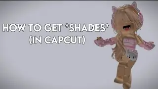 HOW TO GET SHADES FOR ROBLOX! (IN CAPCUT)