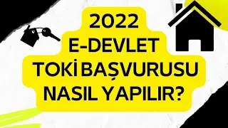 E-DEVLET TEN TOKİ BAŞVURUSU NASIL YAPILIR? 2022