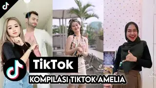 KOMPILASI TIKTOK AMELIA || TIKTOK AMELIAAAH || TIKTOK DJ AMELIA