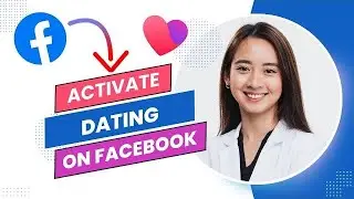 How To Activate Facebook Dating (Best Method).