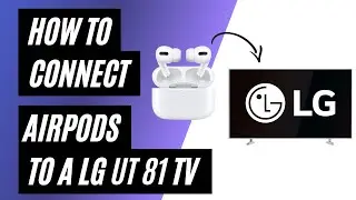 How To Connect AirPods to a LG UT 81 TV