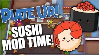 SUSHI MOD TIME!! - PlateUp Modded