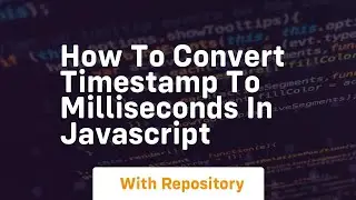 How to convert timestamp to milliseconds in javascript