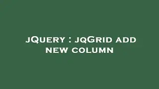 jQuery : jqGrid add new column