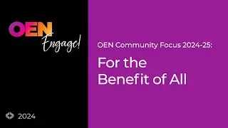 OEN Community Focus 2024-25: For the Benefit of All