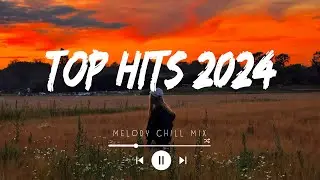 Top hits 2024 playlist ~  Viral songs latest 2024 ~ Best songs 2024 updated weekly (Mix Hits)