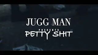 Jugg Man - Petty Shit (Official Video)