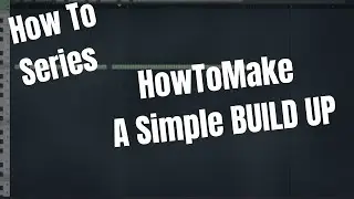 How To Series - How To Make A Simple Trap Build Up