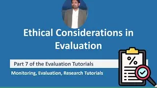 Ethical Consideration in Evaluation| Evaluation and Research Ethics| Evaluation Tutorial Part 7