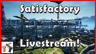 Satisfactory Livestream!  Future Crafting and Automation Galore