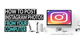 How to Upload PHOTOS to Instagram from your Desktop or MAC or PC 2019