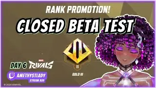 Ranked To Gold! Closed Beta Test Day 6! | Marvel Rivals | AmethystLady