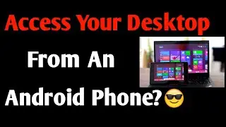 How To Access Your Desktop From An Android Phone?? I Tech AW
